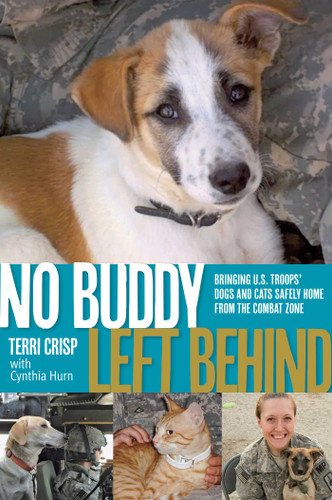 No Buddy Left Behind: Bringing U.S. Troops' Dogs And Cats Safely Home From The Combat Zone book cover by Terri Crisp, C. J. Hurn