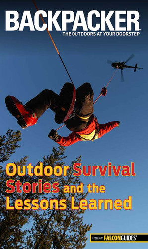 Backpacker Magazine's Outdoor Survival Stories and the Lessons Learned (Backpacker Magazine Series) book cover by Molly Absolon