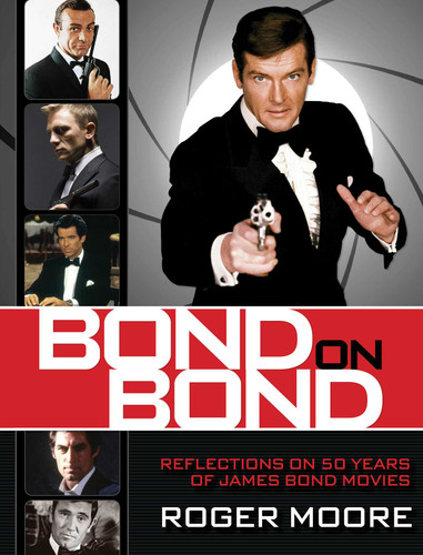 Bond On Bond: Reflections On 50 Years Of James Bond Movies book cover by Roger Moore