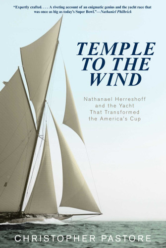 Temple to the Wind: Nathanael Herreshoff and the Yacht that Transformed the America's Cup book cover by Christopher L. Pastore