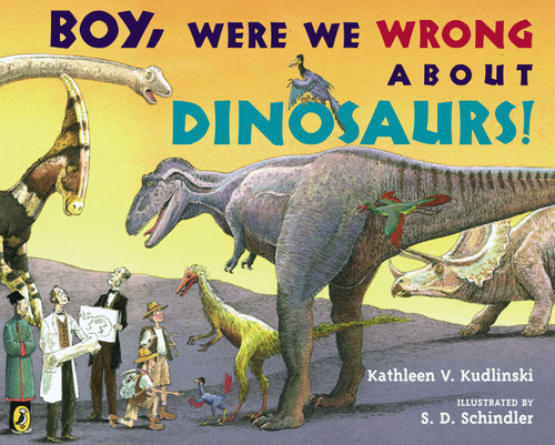Boy, Were  We Wrong About Dinosaurs! book cover by Kathleen V. Kudlinski