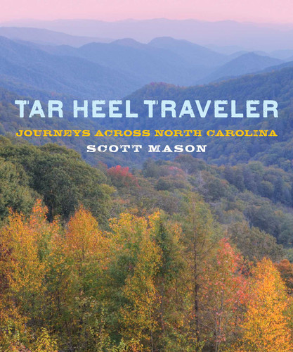Tar Heel Traveler: Journeys Across North Carolina book cover by Scott Mason