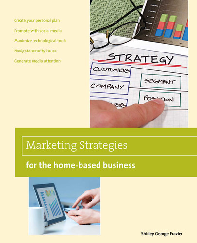 Marketing Strategies for the Home-based Business (Home-Based Business Series) book cover by Shirley Frazier