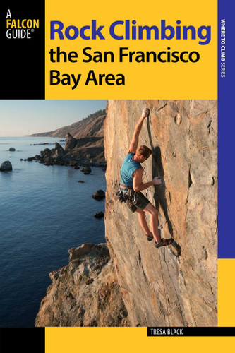 Rock Climbing the San Francisco Bay Area (Regional Rock Climbing Series) book cover by Tresa Black