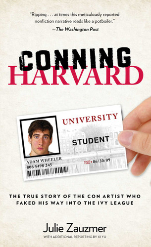 Conning Harvard: The True Story Of The Con Artist Who Faked His Way Into The Ivy League book cover by Julie Zauzmer, Xi Yu