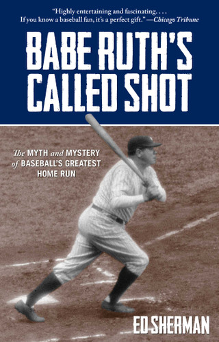 Babe Ruth's Called Shot: The Myth and Mystery of Baseball's Greatest Home Run book cover by Ed Sherman