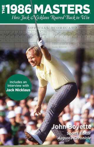 1986 Masters: How Jack Nicklaus Roared Back To Win book cover by John Boyette