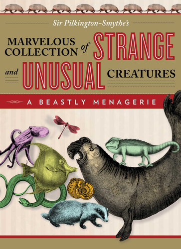 Beastly Menagerie: Sir Pilkington-Smythe's Marvelous Collection Of Strange And Unusual Creatures book cover by Pilkington-Smythe