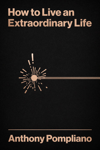 How To Live An Extraordinary Life book cover by Anthony Pompliano