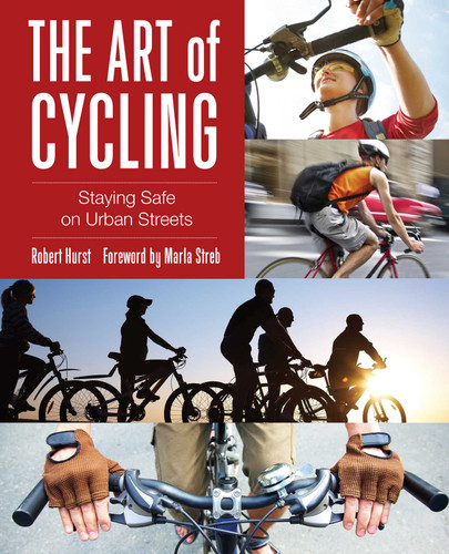 Art of Cycling: Staying Safe On Urban Streets book cover by Robert Hurst