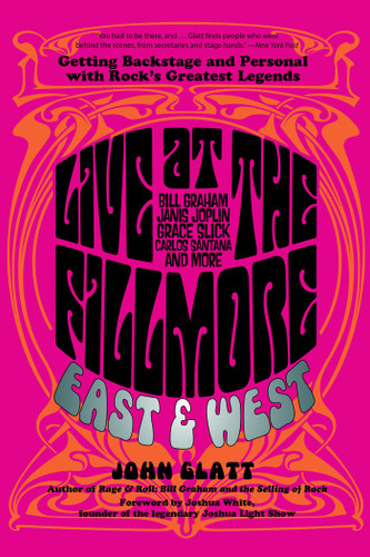 Live at the Fillmore East and West: Getting Backstage and Personal with Rock's Greatest Legends book cover by John Glatt