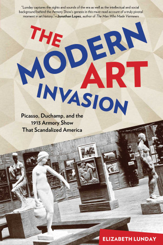 Modern Art Invasion: Picasso, Duchamp, And The 1913 Armory Show That Scandalized America book cover by Elizabeth Lunday