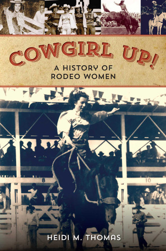 Cowgirl Up!: A History of Rodeo Women book cover by Heidi Thomas
