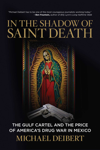 In the Shadow of Saint Death: The Gulf Cartel And The Price Of America's Drug War In Mexico book cover by Michael Deibert