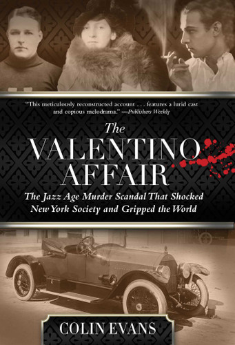 Valentino Affair: The Jazz Age Murder Scandal That Shocked New York Society and Gripped the World book cover by Colin Evans