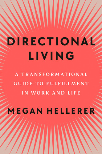 Directional Living: A Transformational Guide to Fulfillment in Work and Life book cover by Megan Hellerer