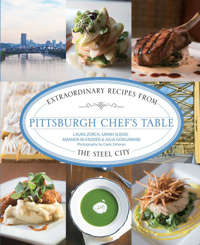 Pittsburgh Chef's Table: Extraordinary Recipes From The Steel City (Chef's Table) book cover by Sarah Sudar, Julia Gongaware, Amanda Mcfadden, Laura Zorch
