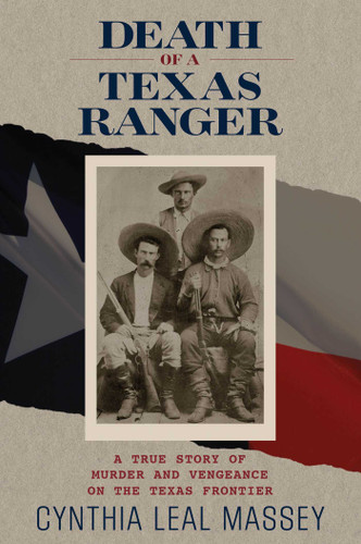 Death of a Texas Ranger: A True Story Of Murder And Vengeance On The Texas Frontier book cover by Cynthia Leal Massey