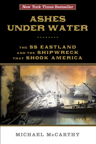 Ashes Under Water: The SS Eastland and the Shipwreck That Shook America book cover by Michael McCarthy