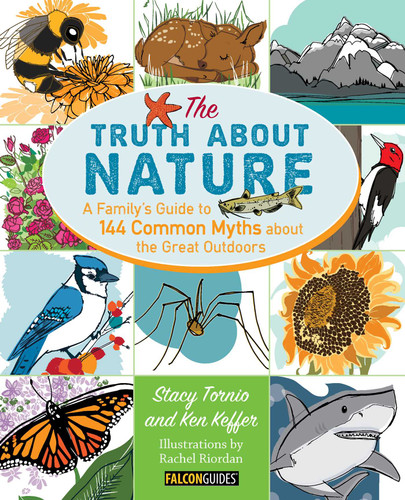 Truth About Nature: A Family's Guide to 144 Common Myths about the Great Outdoors book cover by Stacy Tornio, Ken Keffer
