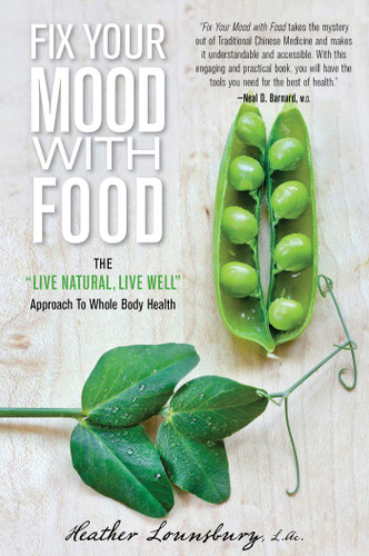 Fix Your Mood with Food: The "Live Natural, Live Well" Approach To Whole Body Health book cover by Heather Lounsbury