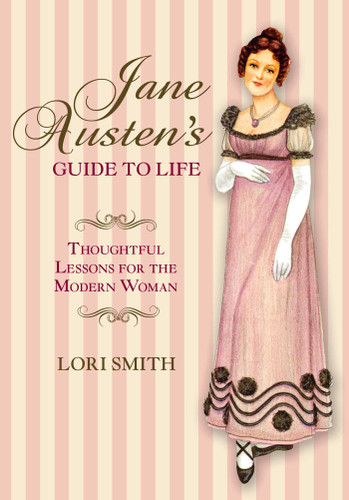 Jane Austen's Guide to Life: Thoughtful Lessons For The Modern Woman book cover by Lori Smith
