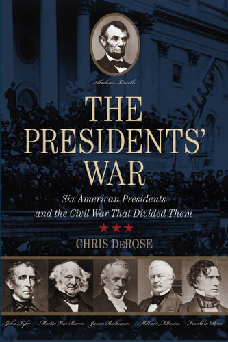 The Presidents' War: Six American Presidents And The Civil War That Divided Them book cover by Chris DeRose