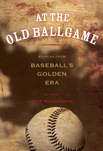 At the Old Ballgame: Stories From Baseball's Golden Era book cover by 