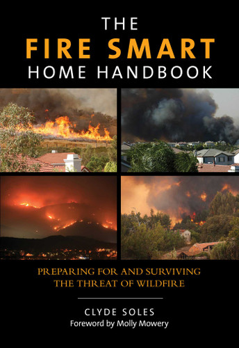 Fire Smart Home Handbook: Preparing For And Surviving The Threat Of Wildfire book cover by Clyde Soles