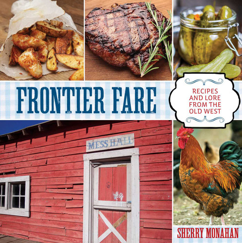 Frontier Fare: Recipes and Lore from the Old West book cover by Sherry Monahan