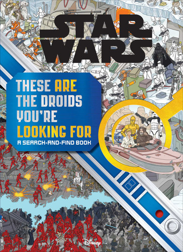 Star Wars Search and Find: These ARE the Droids You're Looking For Search and Find Children's Book (Officially Licensed) (Search and Find) book cover by Daniel Wallace