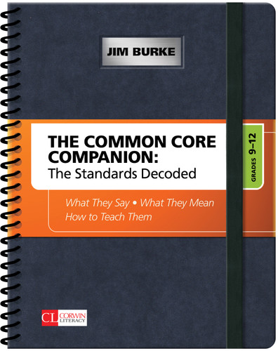 The Common Core Companion: The Standards Decoded, Grades 9-12: What They Say, What They Mean, How to Teach Them (Corwin Literacy) book cover by Jim Burke