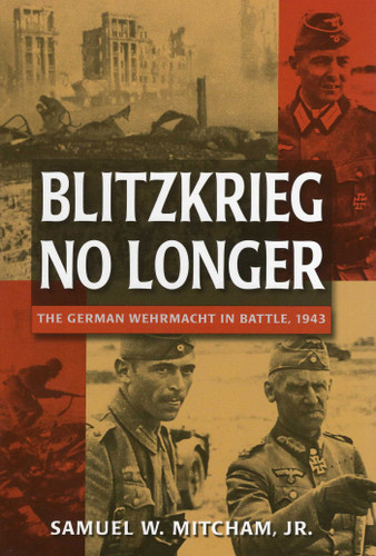 Blitzkrieg No Longer: The German Wehrmacht in Battle, 1943 book cover by Samuel W. Mitcham