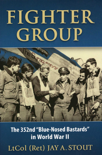 Fighter Group: The 352nd "Blue-Nosed Bastards" in World War II book cover by Lt Col  Jay A. Stout