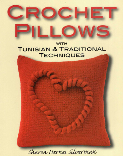 Crochet Pillows with Tunisian & Traditional Techniques book cover by Sharon Hernes Silverman