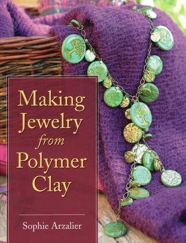 Making Jewelry from Polymer Clay book cover by Sophie Arzalier