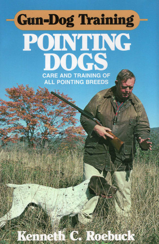 Gun-Dog Training Pointing Dogs book cover by Kenneth C. Roebuck