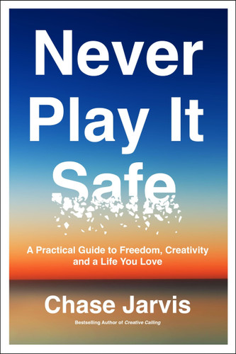 Never Play It Safe: A Practical Guide to Freedom, Creativity, and a Life You Love book cover by Chase Jarvis