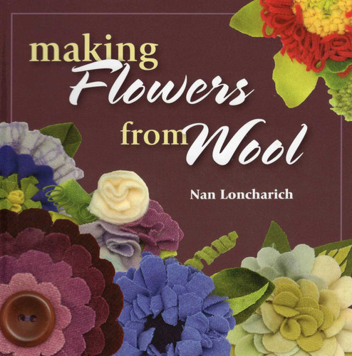 Making Flowers from Wool book cover by Nan Loncharich