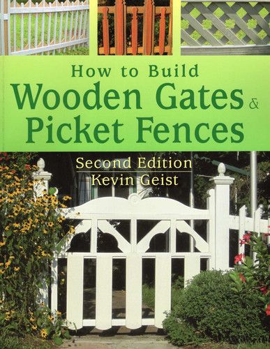 How to Build Wooden Gates & Picket Fences book cover by Kevin Geist
