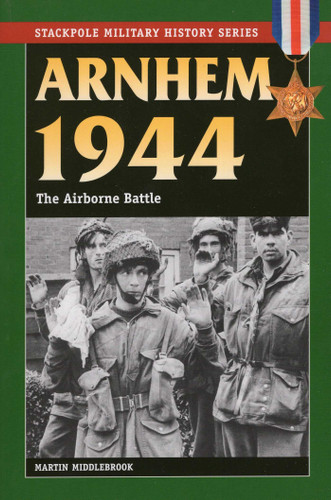 Arnhem 1944 (Stackpole Military History Series) book cover by Martin Middlebrook