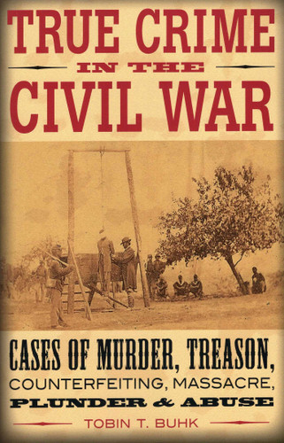 True Crime in the Civil War (True Crime) book cover by Tobin T. Buhk