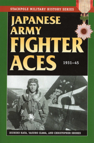 Japanese Army Fighter Aces (Stackpole Military History Series) book cover by Ikuhiko Hata, Yashuho Izawa, Christopher Shores
