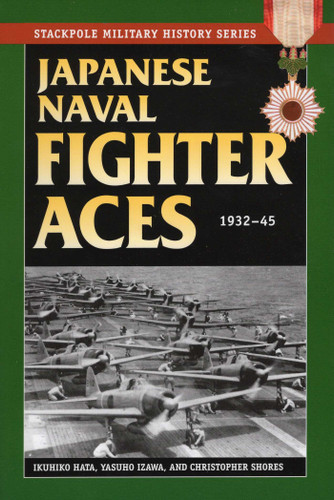 Japanese Naval Fighter Aces (Stackpole Military History Series) book cover by Ikuhiko Hata, Yashuho Izawa, Christopher Shores