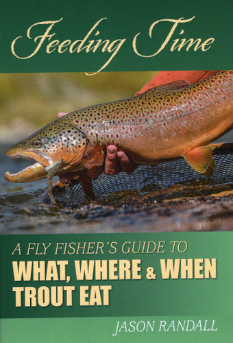 Feeding Time: A Fly Fisher's Guide to What, Where & When Trout Eat book cover by Jason Randall