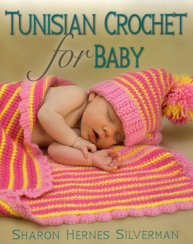 Tunisian Crochet for Baby book cover by Sharon Hernes Silverman