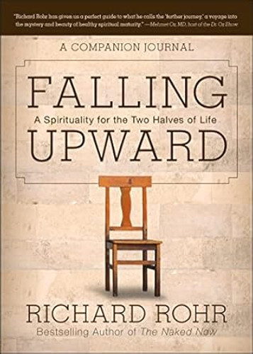 Falling Upward: A Spirituality for the Two Halves of Life -- A Companion Journal