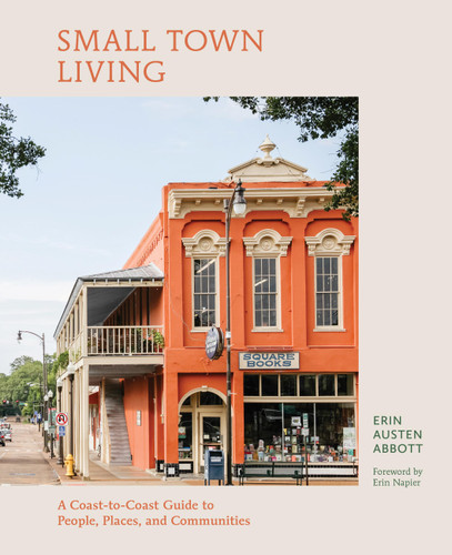Small Town Living: A Coast-to-Coast Guide to People, Places, and Communities book cover by Erin Austen Abbott