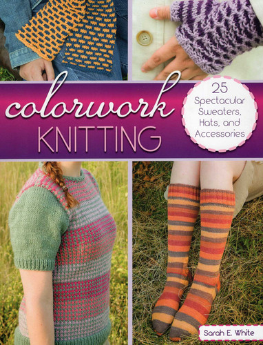 Colorwork Knitting book cover by Sarah E. White