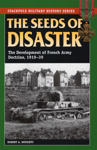 Seeds of Disaster (Stackpole Military History Series) book cover by Robert A. Doughty